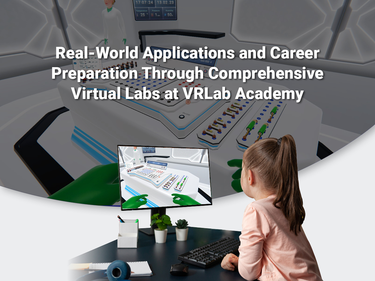 Real-World Applications and Career Preparation Through Comprehensive Virtual Labs at VRLab Academy